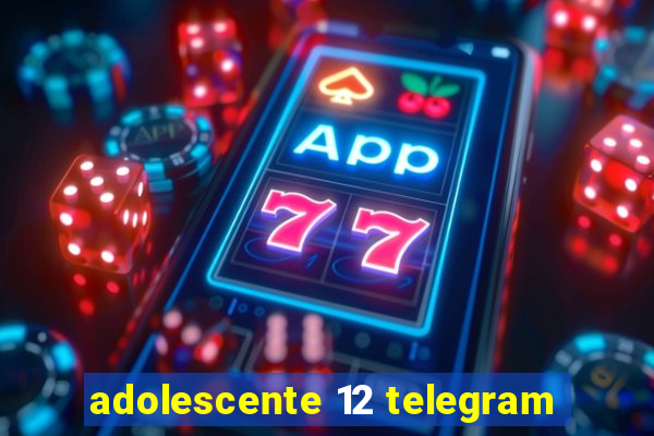 adolescente 12 telegram